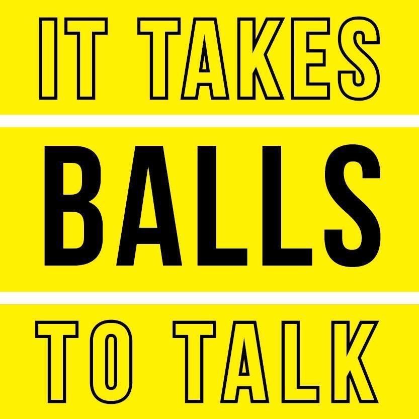 It Takes Balls to Talk